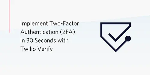 Two-Factor Authentication (2FA) via Twilio Verify